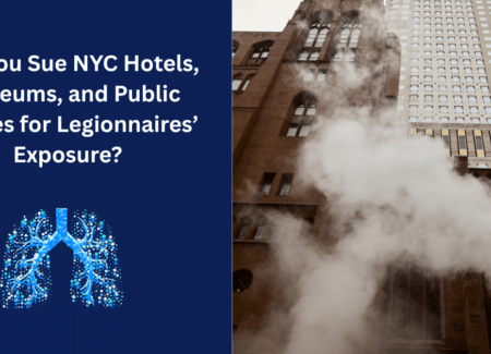 Can You Sue NYC Hotels, Museums, and Public Venues for Legionnaires’ Exposure?