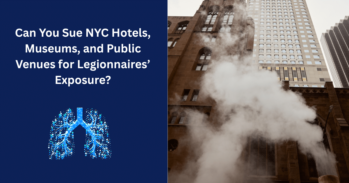 Can You Sue NYC Hotels, Museums, and Public Venues for Legionnaires’ Exposure?